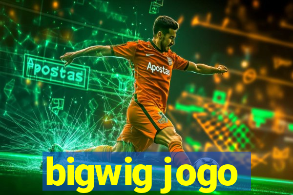 bigwig jogo